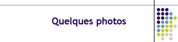 Quelques photos